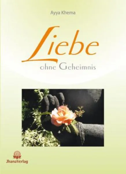Khema, Ayya : Liebe ohne Geheimnis