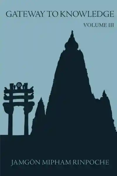 Jamgon Mipham : Gateway to Knowledge Vol 3