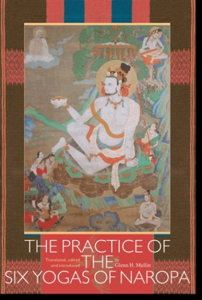 Glenn H. Mullin  : The Practice of the Six Yogas of Naropa