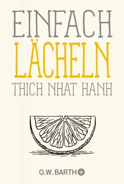 Thich Nhat Hanh : Einfach Lächeln
