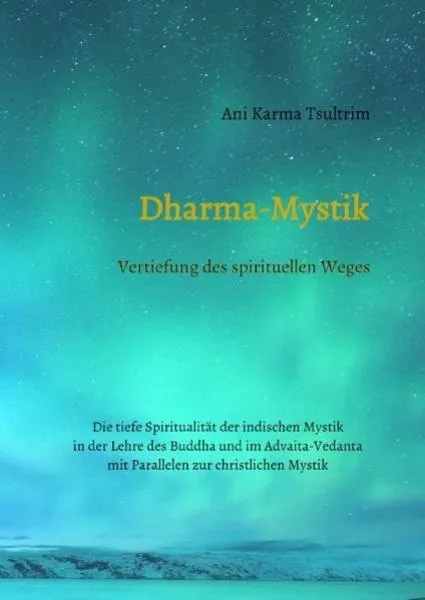 Ani Karma Tsultrim : Dharma-Mystik: Vertiefung des spirituellen Weges