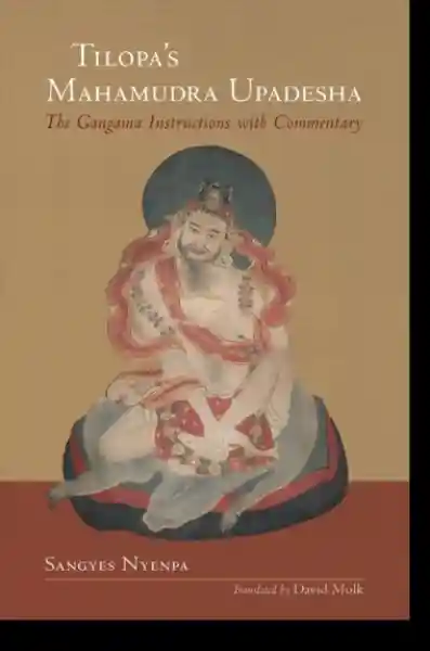 Tilopa's Mahamudra Upadesha The Gangama Instructions with Commentary (HC)