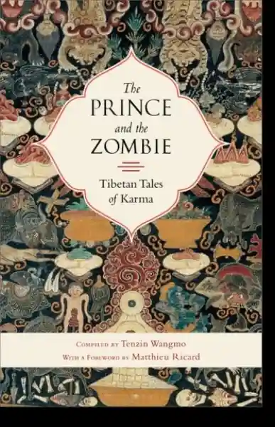 Tenzin Wangmo : The Prince and the Zombie Tibetan Tales of Karma