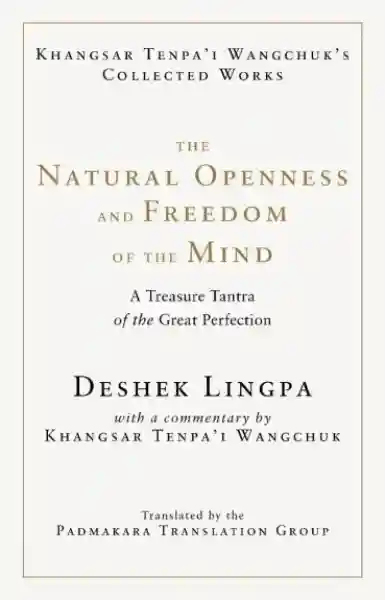 Khangsar Tenpa'i Wangchuk : The Natural Openness and Freedom of the Mind