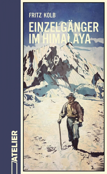 Fritz Kolb : Einzelgänger im Himalaya