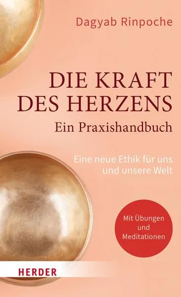 Dagyab Kyabgön Rinpoche : Die Kraft des Herzens – Ein Praxishandbuch