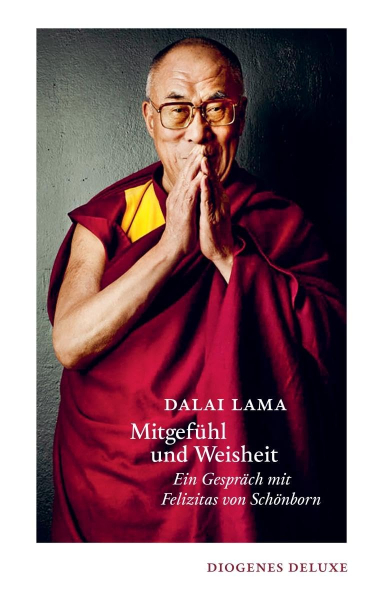 Dalai Lama : Mitgefühl und Weisheit: Ein Gespräch mit Felizitas von Schönborn