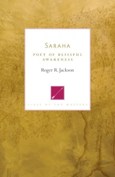 Roger R. Jackson : Saraha -  Poet of Blissful Awareness