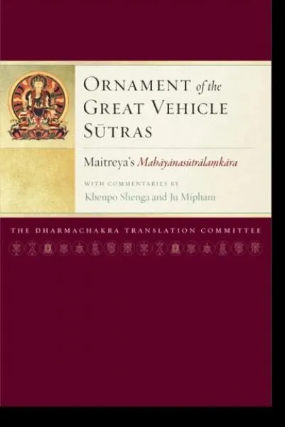 Maitreya, Jamgon Mipham : Maitreya's Mahayanasutralamkara - Ornament of the Great Vehicle Sutras