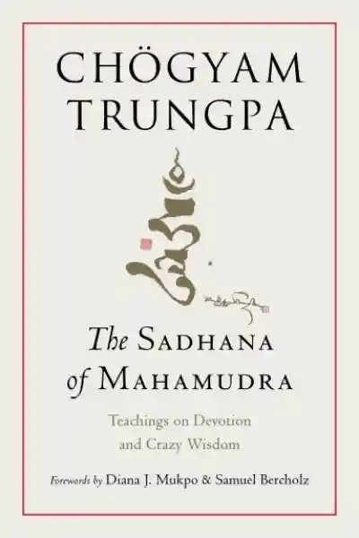 Chogyam Trungpa : The Sadhana of Mahamudra