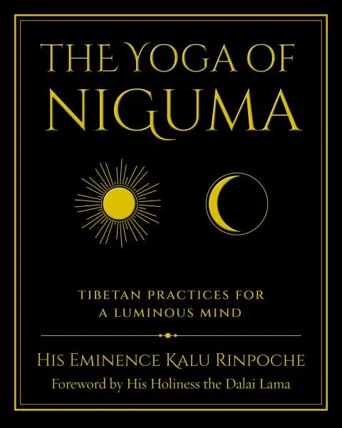 H. E. KALU RINPOCHE : THE YOGA OF NIGUMA
