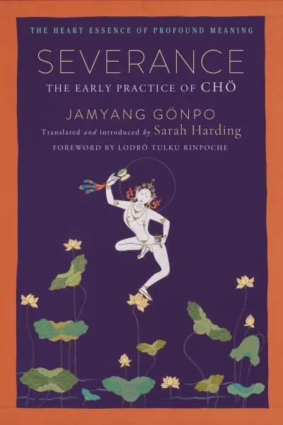 JAMYANG GӦNPO, SARAH HARDING, LODRÖ TULKU RINPOCHE : SEVERANCE