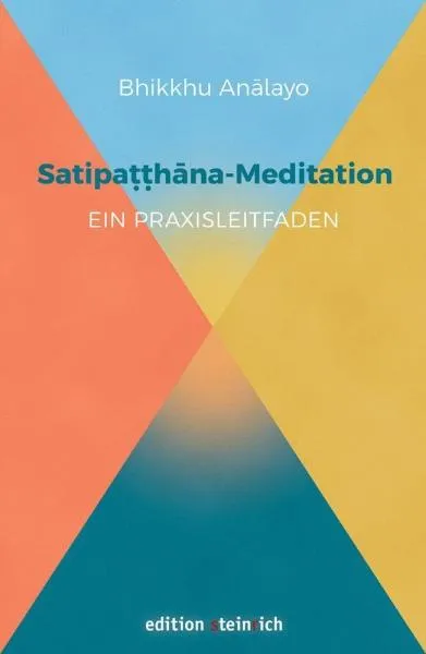 Bhikkhu Analayo : Satipatthana-Meditation: Ein Praxisleitfaden