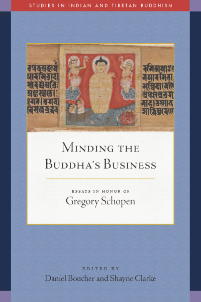 DANIEL BOUCHER, SHAYNE CLARKE : MINDING THE BUDDHA’S BUSINESS Essays in Honor
