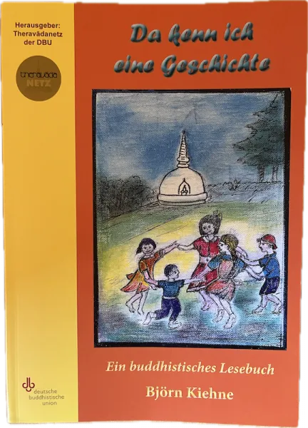 Björn Kiehne : Da kenn ich eine Geschichte - Ein buddhistisches Lesebuch