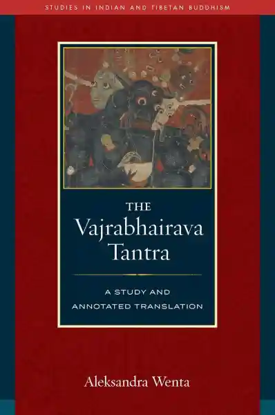 ALEKSANDRA WENTA : THE VAJRABHAIRAVA TANTRA A Study and Annotated