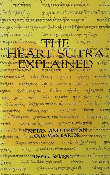 The Heart Sutra Explained (Suny Series in Buddhist Studies): Indian and Tibetan Commentaries