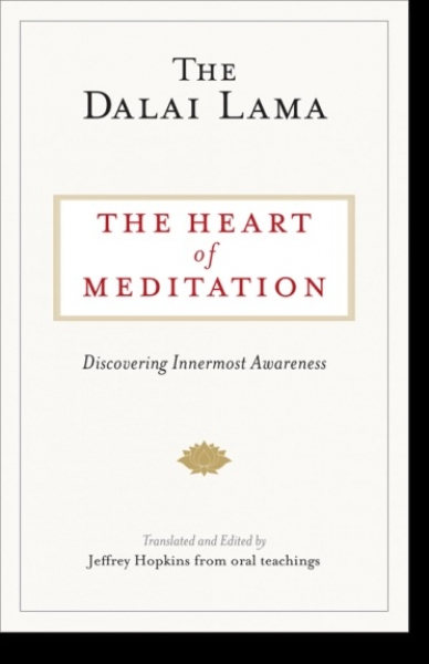 H.H. the Fourteenth Dalai Lama : The Heart of Meditation