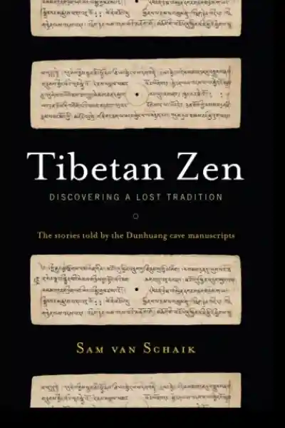 Sam van Schaik : Tibetan Zen Discovering a Lost Tradition