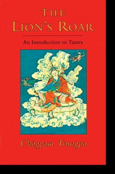 Chogyam Trungpa : The Lion's Roar - An Introduction to Tantra