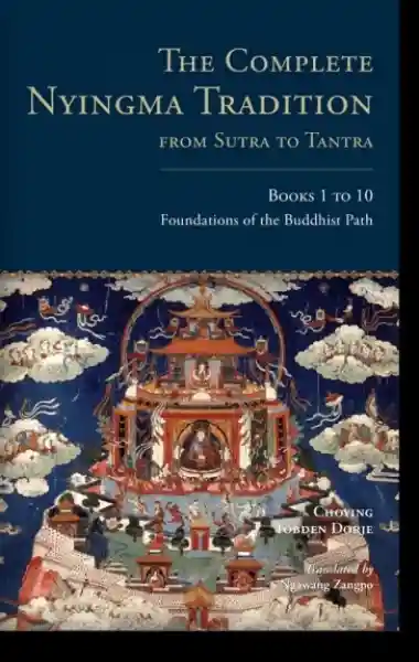 The Complete Nyingma Tradition from Sutra to Tantra, Books 1 to 10