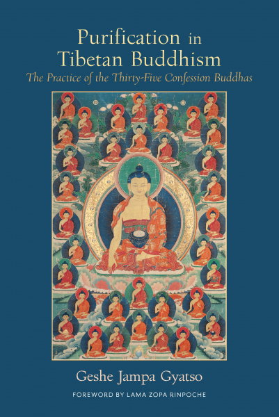 GESHE JAMPA GYATSO, JOAN NICELL : PURIFICATION IN TIBETAN BUDDHISM The Practice of the Thirty-Five Confession Buddhas
