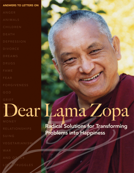 LAMA ZOPA RINPOCHE : DEAR LAMA ZOPA Radical Solutions for Transforming Problems into Happiness