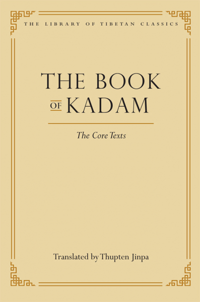 THUPTEN JINPA : THE BOOK OF KADAM The Core Texts