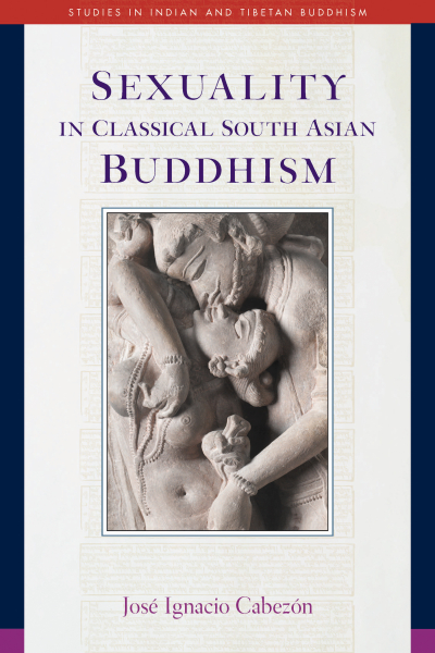 JOSÉ I. CABEZÓN : SEXUALITY IN CLASSICAL SOUTH ASIAN BUDDHISM