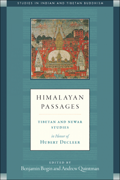 BENJAMIN BOGIN, ANDREW QUINTMAN : HIMALAYAN PASSAGES Tibetan and Newar Studies in Honor of Hubert Decleer