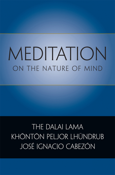 H.H.THE DALAI LAMA, KHÖNTÖN PELJOR LHÜNDRUB, JOSÉ I. CABEZÓN : MEDITATION ON THE NATURE OF MIND