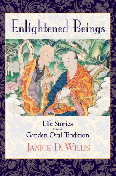 JAN WILLIS : ENLIGHTENED BEINGS Life Stories from the Ganden Oral Tradition
