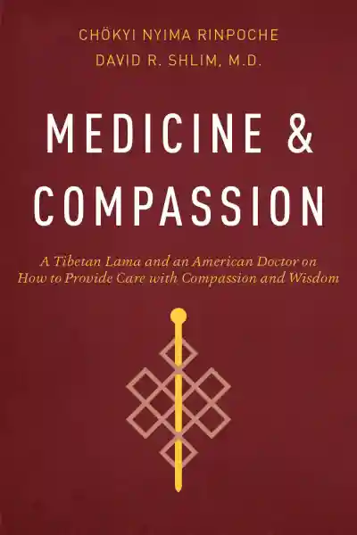DAVID R. SHLIM CHÖKYI NYIMA RINPOCHE ; MEDICINE AND COMPASSION