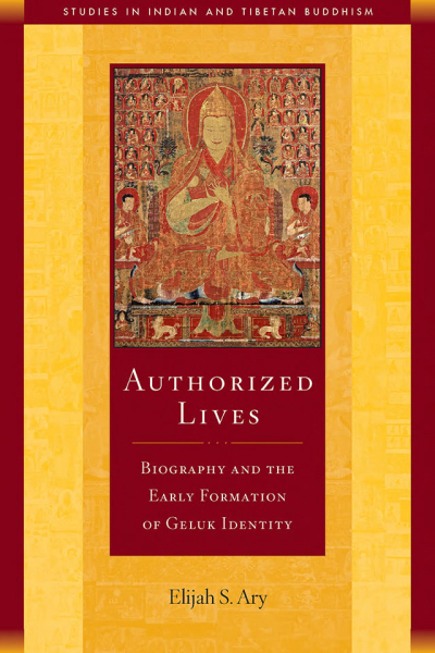 ELIJAH S. ARY : AUTHORIZED LIVES Biography and the Early Formation of Geluk Identity