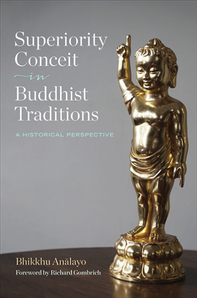 BHIKKHU ANĀLAYO : SUPERIORITY CONCEIT IN BUDDHIST TRADITIONS A Historical Perspective