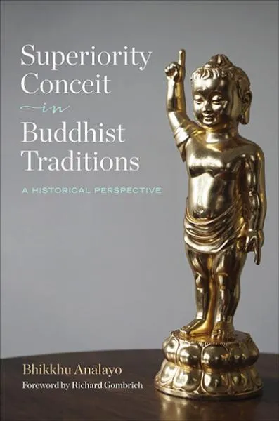 BHIKKHU ANĀLAYO : SUPERIORITY CONCEIT IN BUDDHIST TRADITIONS A Historical Perspective