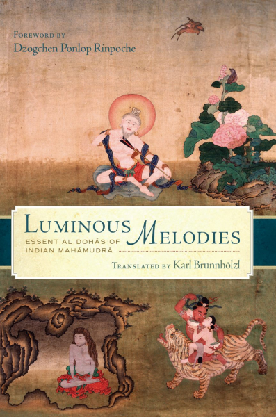 KARL BRUNNHÖLZL : LUMINOUS MELODIES Essential Dohās of Indian Mahāmudrā