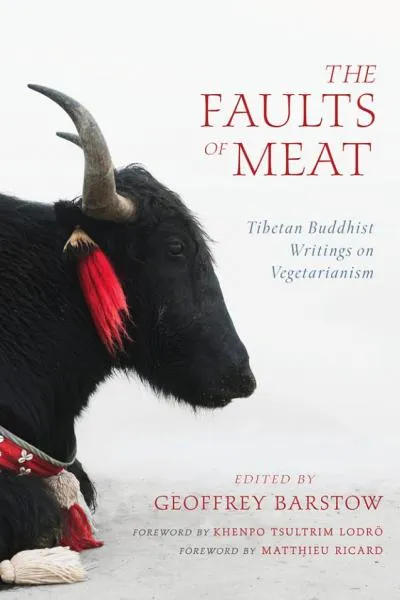 GEOFFREY BARSTOW : THE FAULTS OF MEAT Tibetan Buddhist Writings on Vegetarianism