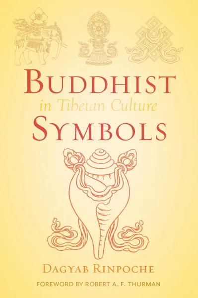 DAGYAB RINPOCHE : BUDDHIST SYMBOLS IN TIBETAN CULTURE An Investigation of the Nine Best-Known Groups of Symbols