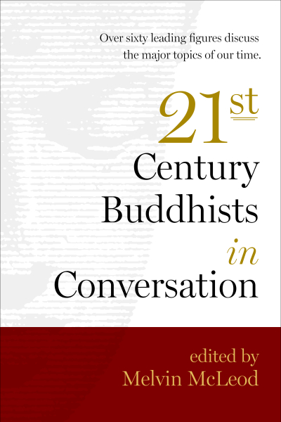 MELVIN MCLEOD : TWENTY-FIRST-CENTURY BUDDHISTS IN CONVERSATION