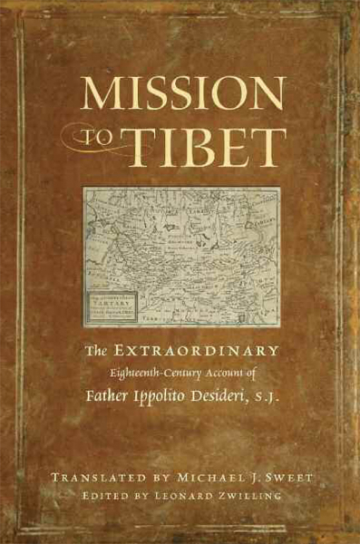 S.J.  MICHAEL J. SWEET, LEONARD ZWILLING : MISSION TO TIBET The Extraordinary Eighteenth-Century Account of Father Ippolito Desideri,