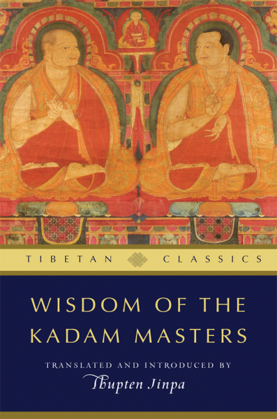 THUPTEN JINPA : WISDOM OF THE KADAM MASTERS Tibetan Classics, Volume 2