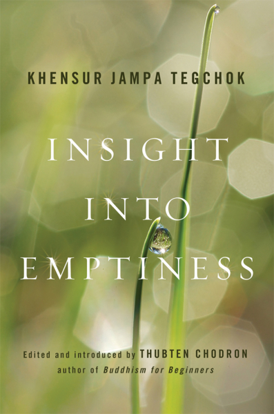 KHENSUR JAMPA TEGCHOK, THUBTEN CHODRON : INSIGHT INTO EMPTINESS