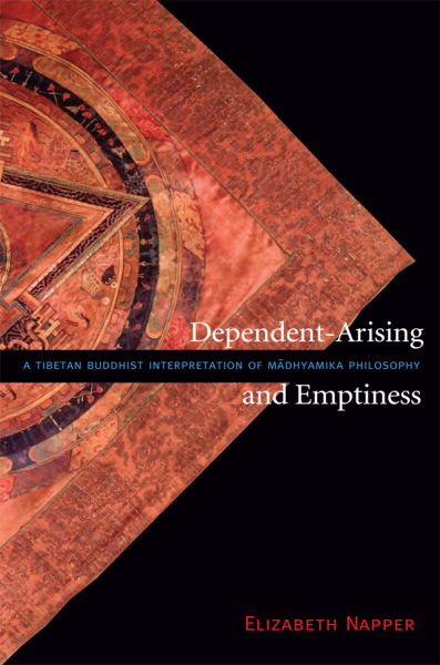 ELIZABETH NAPPER : DEPENDENT-ARISING AND EMPTINESS A Tibetan Buddhist Interpretation of Madhyamika Philosophy