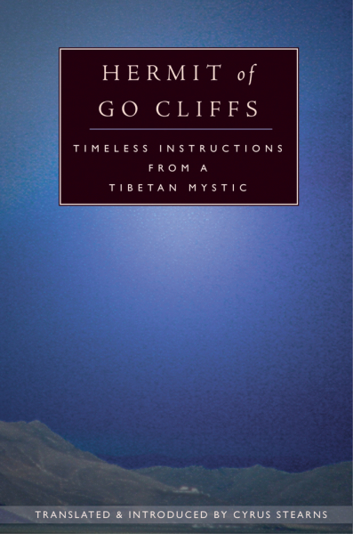 CYRUS STEARNS : HERMIT OF GO CLIFFS Timeless Instructions from a Tibetan Mystic