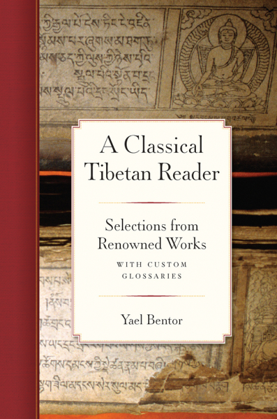YAEL BENTOR : A CLASSICAL TIBETAN READER Selections from Renowned Works with Custom Glossaries