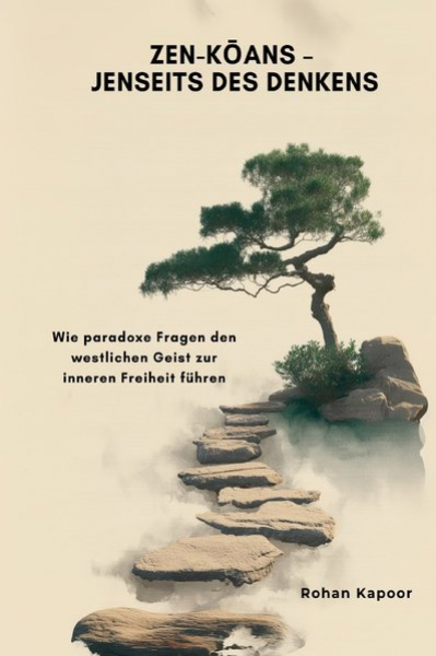 Rohan Kapoor : Zen-Kōans – Jenseits des Denkens