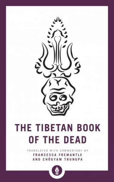 Francesca Fremantle, Chogyam Trungpa : The Tibetan Book of the Dead The Great Liberation through Hearing in the Bardo