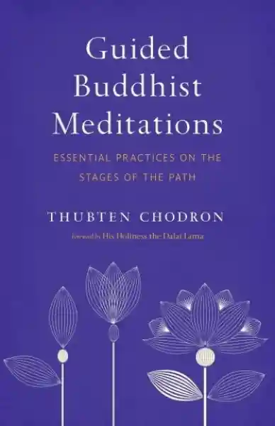 Thubten Chodron : Guided Buddhist Meditations Essential Practices on the Stages of the Path