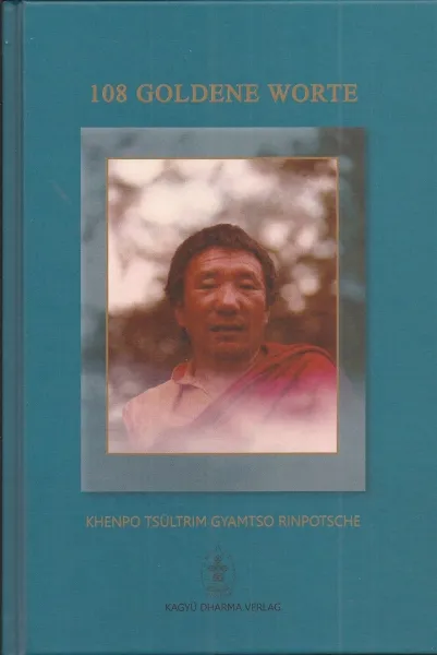 Khenpo Tsültrim Gyamtso Rinpoche:108 Goldene Worte (GEB)